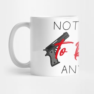 Not Here To Rob Anyone Simple Funny Quote With Guns Graphic illustration Mug